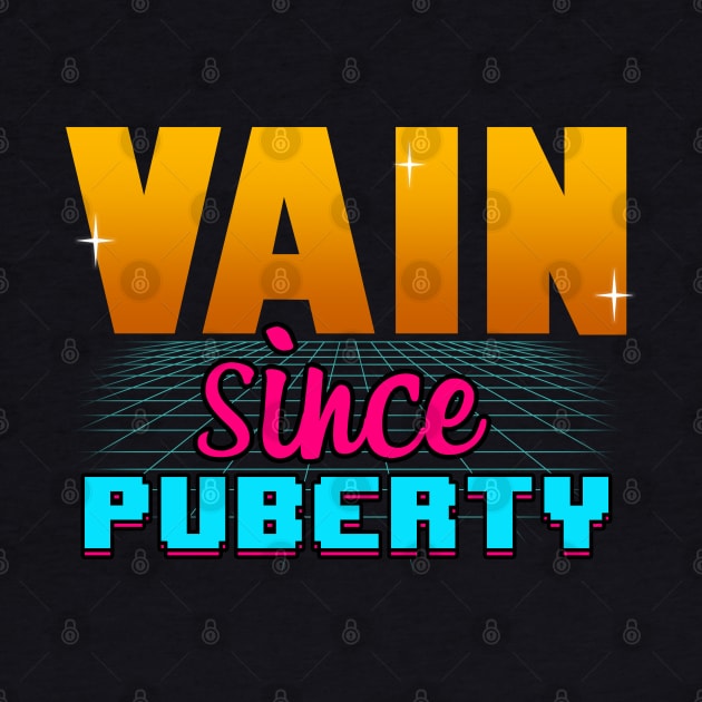 Vain Since Puberty Funny 80's Inspired Meme by BoggsNicolas